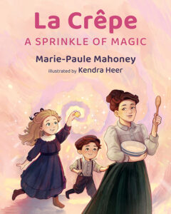 La Crêpe A Sprinkle of Magic by Marie-Paule Mahoney