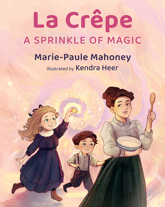 La CrêpeA Sprinkle of Magicby Marie-Paule Mahoney
